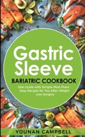 Gastric Sleeve Bariatric Cookbook: Diet Guide with Simple Meal Plans - Easy Recipes for You After Weight Loss Surgery 1801130906 Book Cover