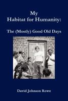 My Habitat for Humanity: The Mostly Good Old Days 1257906712 Book Cover