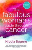 The Fabulous Woman's Guide Through Cancer: A Lifestyle Guide to Help You Through 1514315580 Book Cover