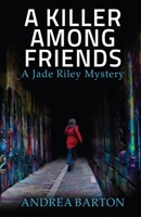 A Killer Among Friends (The Jade Riley Mysteries) 4824129400 Book Cover