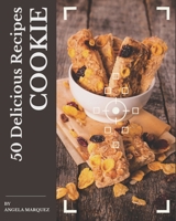 50 Delicious Cookie Recipes: A Must-have Cookie Cookbook for Everyone B08P4C2VX2 Book Cover