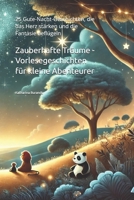 Zauberhafte Träume - Vorlesegeschichten für kleine Abenteurer: 25 Gute-Nacht-Geschichten, die das Herz stärken und die Fantasie beflügeln (German Edition) B0F5NXM1XH Book Cover