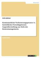 Kontinuierlicher Verbesserungsprozess vs. betriebliches Vorschlagswesen. Gegenüberstellung aus Sicht des Kostenmanagements 3656479550 Book Cover
