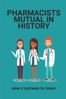 Pharmacists Mutual In History: How It Sustains To Today: Pharmacists Mutual Facts B095GS5G6G Book Cover