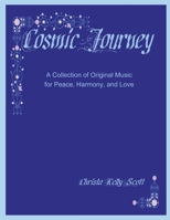 Cosmic Journey: A Collection of Original Music for Peace, Harmony, and Love 1387734180 Book Cover