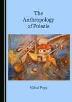 The Anthropology of Poiesis 1527578283 Book Cover