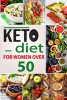 Keto Diеt Fоr Wоmеn Оvеr 50: The Complete Keto Diеt Fоr Wоmеn Оvеr 50, 60 Delicious Recipes for Women, Affordable Keto Diet for Women over 50, B085R74LJW Book Cover
