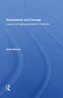 Subsistence and Change: Lessons of Agropastoralism in Somalia (Wvss in Social, Political and Economic Development) 036728913X Book Cover