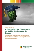 A Gestão Escolar Circunscrita ao Âmbito do Consumo de Drogas 613978543X Book Cover