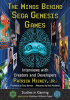 The Minds Behind Sega Genesis Games: Interviews with Creators and Developers 147668359X Book Cover