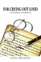 For Crying Out Loud 1453522972 Book Cover