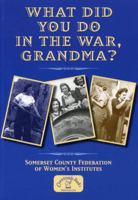 What Did You Do in the War Grandma? (England's Living History) 1853069094 Book Cover