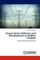 Power Sector Reforms and Development in Andhra Pradesh: Supreme Key for Development 3659317314 Book Cover