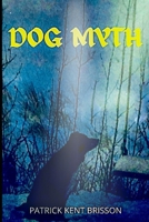 Dog Myth B0916DTRX5 Book Cover