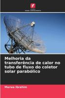 Melhoria da transferência de calor no tubo de fluxo do coletor solar parabólico 620939986X Book Cover