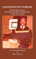 God Knows My Purpose: The Life and Legacy of REV. DR. WEALTHY L. MOBLEY SR. 1662828853 Book Cover
