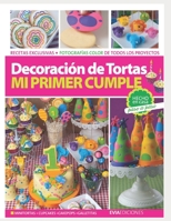 DECORACIÓN DE TORTAS: mi primer cumple (Reposteria, Pasteleria, Postre, Tortas Decoracion Y Otros III) B08NYQ7WXC Book Cover