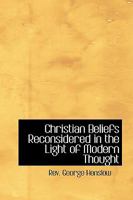 Christian Beliefs Reconsidered in the Light of Modern Thought 143680521X Book Cover