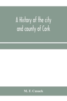 A history of the city and county of Cork 935395925X Book Cover
