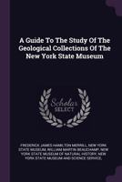 A Guide To The Study Of The Geological Collections Of The New York State Museum 1143985699 Book Cover