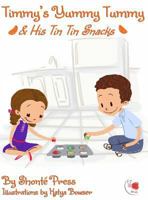 Timmy's Yummy Tummy and His Tin Tin Snacks 0991048938 Book Cover