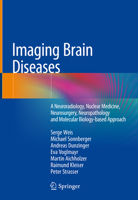 Imaging Brain Diseases: A Radiological, Nuclear Medicine, and Neuropathological Approach 3709115434 Book Cover