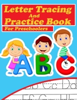 ABC Letter Tracing And Practice Book For Preschoolers: Kids to Learn and Practice the English Alphabet Letters from A to Z, Kids Ages 3-5 1657860604 Book Cover