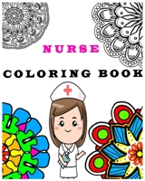 Nurse Coloring Book: A Swear Word Coloring Book A Funny & Sweary Adult Coloring Book for Nurses for Stress Relief and Nap, Relaxation & Antistress Color Therapy Coloring Book Gift 1656091674 Book Cover