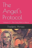 The Angel's Protocol: Volume 2 - The Grey Wolf of Beirut 2959047958 Book Cover
