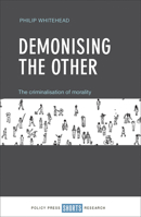 Demonising the Other: The Criminalisation of Morality 1447343417 Book Cover