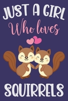 Just A Girl Who Loves Squirrels: Cute Squirrel Notebook For Girls, Lined Writing Book For Journaling & Notetaking, Squirrel Gift 1673923933 Book Cover