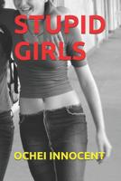 Stupid Girls: -A Film Script 1091988536 Book Cover