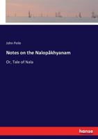 Notes on the Nalopåkhyanam; or, Tale of Nala 3337074065 Book Cover