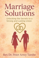 MARRIAGE SOLUTIONS: (Unlocking the Secrets to a Strong and Lasting Union) B0F7QNH4K2 Book Cover