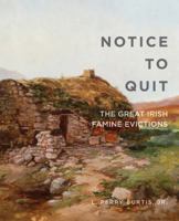 Notice to Quit: The Great Famine Evictions 0990468666 Book Cover