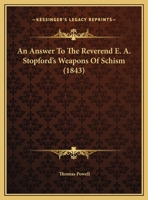 An Answer To The Reverend E. A. Stopford's Weapons Of Schism 1161766448 Book Cover