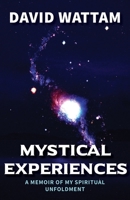 Mystical Experiences: A Memoir of My Spiritual Unfoldment 0473625776 Book Cover