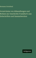 Verzeichniss von Abhandlungen und Notizen zur Geschichte Frankfurt's aus Zeitschriften und Sammelwerken (German Edition) 356388417X Book Cover