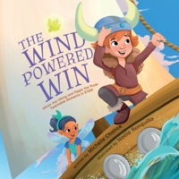 The Wind Powered Win (Viktor the Viking and Pippa the Pixie: Teachable Moments in STEM) B0D8FQ4ZG1 Book Cover