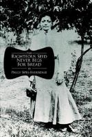 The Righteous Seed Never Begs For Bread 1420864408 Book Cover