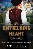 Unyielding Heart: Historical Women's Fiction Saga Large Print (Courage on the Oregon Trail Large Print) 1949153487 Book Cover