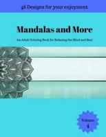 Mandalas and More: An Adult Coloring Book for Relaxing the Mind and Soul 1975846826 Book Cover