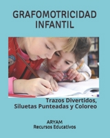 GRAFOMOTRICIDAD INFANTIL: Trazos Divertidos, Siluetas Punteadas y Coloreo B08P3GTQL1 Book Cover