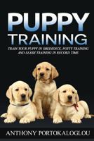 Puppy training: Train your puppy in obedience, potty training and leash training in record time 1544269684 Book Cover
