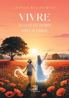 Vivre: ou La Vie Est un bien Drôle de Cadeau B0GS9G1CS8 Book Cover