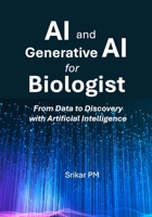 AI and Generative AI for Biologists: From Data to Discovery with Artificial Intelligence B0FBGQMWQR Book Cover