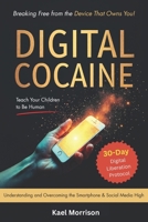 Digital Cocaine: Breaking Free from the Device That Owns You! B0FS6VW82H Book Cover