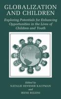 Globalization and Children: Exploring Potentials for Enhancing Opportunities in the Lives of Children and Youth 0306473682 Book Cover