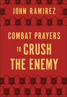 Combat Prayers to Crush the Enemy 0800761960 Book Cover