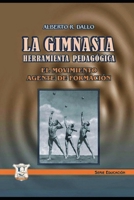 LA GIMNASIA HERRAMIENTA PEDAGÓGICA: El movimiento, agente de formación (Educación y didáctica para el profesor II) B0922QNWV3 Book Cover